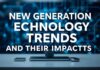 Yeni Nesil Teknoloji Trendleri ve Etkileri New Generation Technology Trends and Their Impacts