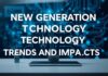Yeni Nesil Teknoloji Trendleri ve Etkileri New Generation Technology Trends and Impacts